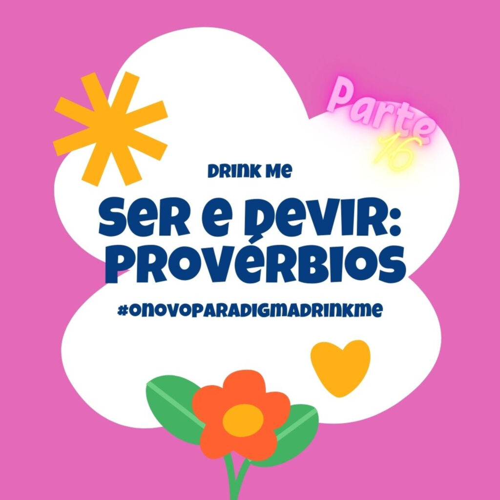 O Novo Paradigma Drink me Ser e Devir? Provérbios 16 15 - 5355820 1627256495031 cda97871149b5