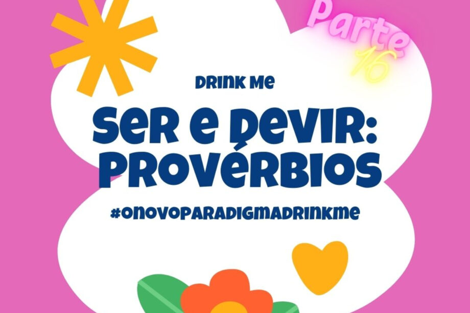O Novo Paradigma Drink me Ser e Devir? Provérbios 16 10 - 5355820 1627256495031 cda97871149b5