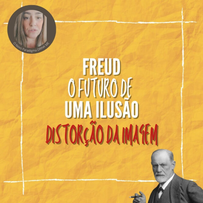 O Novo Paradigma Drink me Freud: O Futuro de uma Ilusão #10 7 - 5355820 1634545514207 b80aeff1f6074