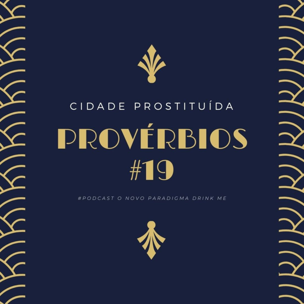 O Novo Paradigma Drink me Ser e Devir: Provérbios #19 9 - 5355820 1635123181254 59157c56a83bc