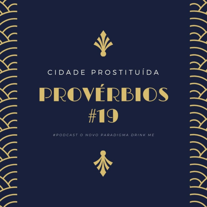 O Novo Paradigma Drink me Ser e Devir: Provérbios #19 6 - 5355820 1635123181254 59157c56a83bc