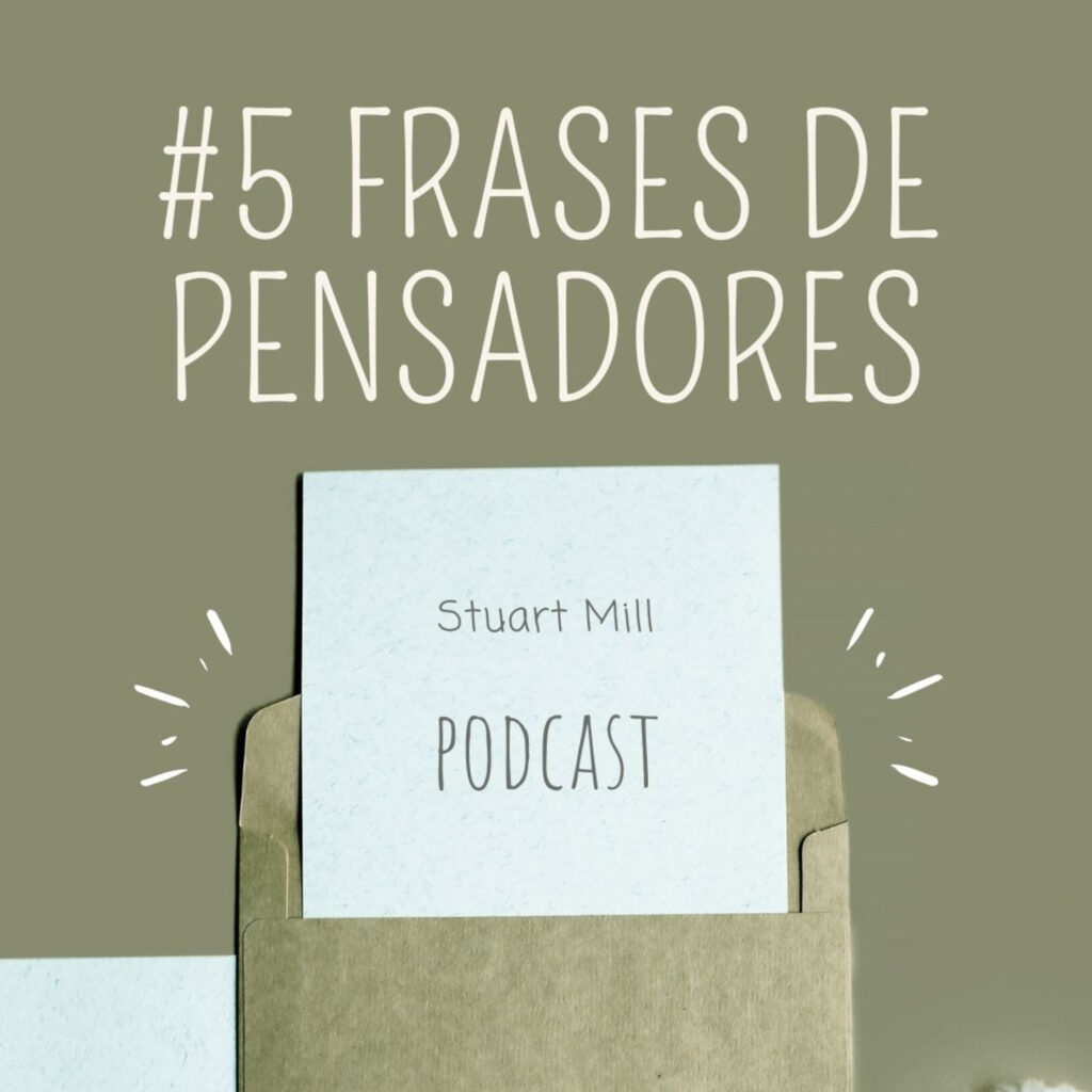 O Novo Paradigma Drink me 5 Frases de Pensadores: Stuart Mill 11 - 5355820 1635700340614 8ce64ae4cde78 1