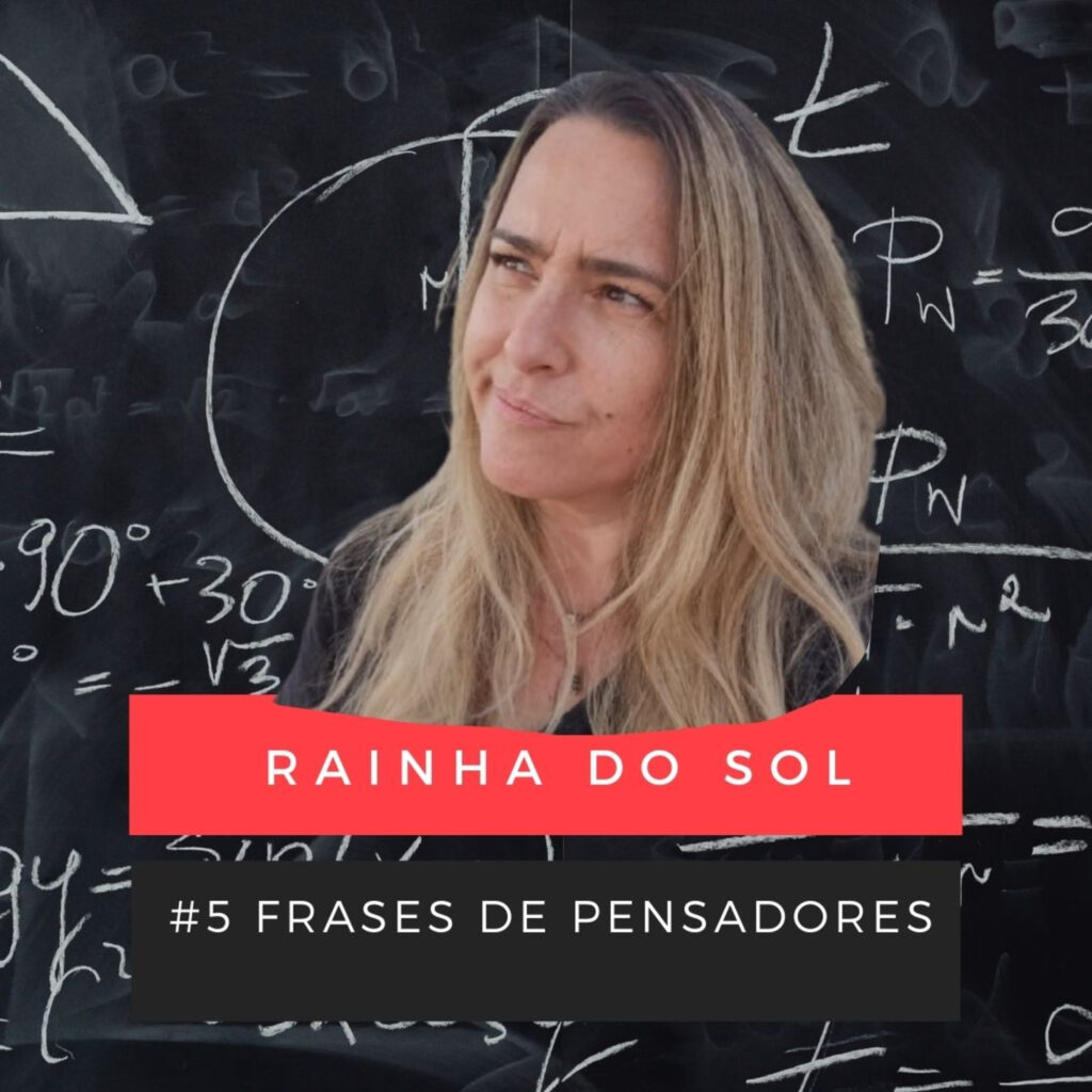 O Novo Paradigma Drink me 5 Frases de pensadores: Rainha do Sol 5 - 5355820 1638135324357 347cb4d4331f3 1